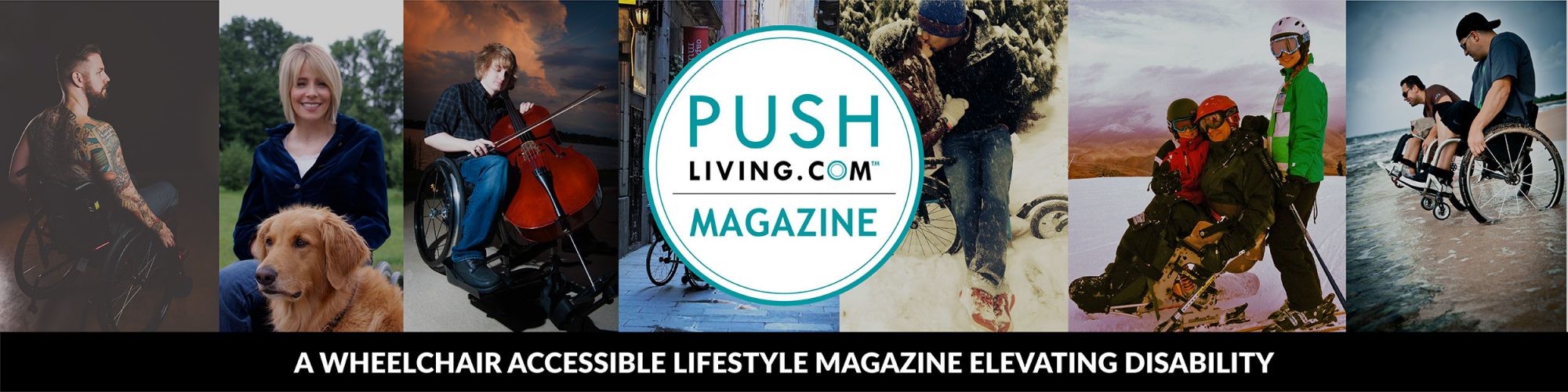 Pushliving Magazine - A wheelchair accessible lifestyle magazine elevating disability