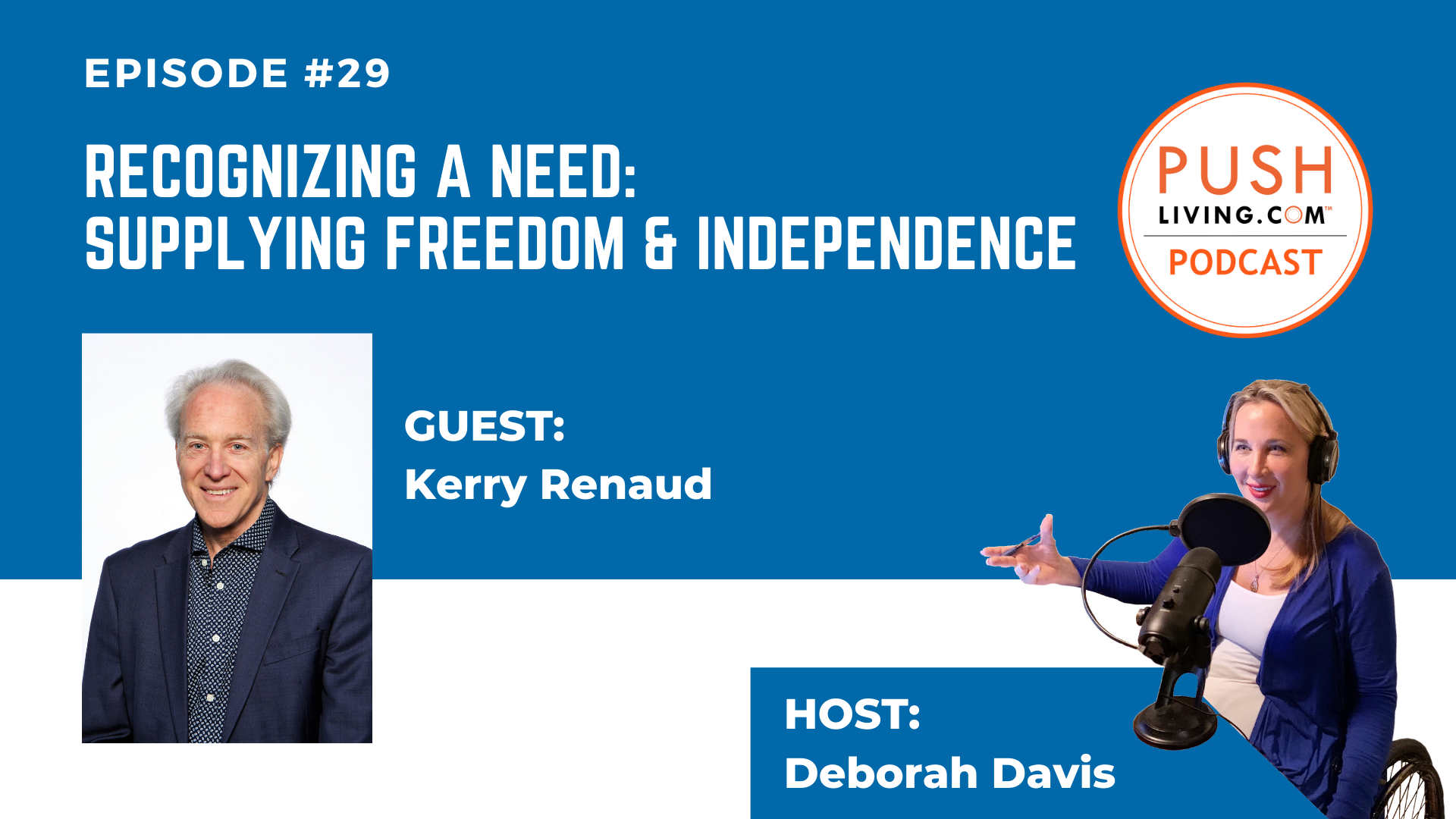 PUSHLiving Podcast #29: Recognizing a Need - Supplying Freedom & Independence with Kerry Renaud Podcast29 Cover - PUSHLiving Podcast #29: Recognizing a Need - Supplying Freedom & Independence with Kerry Renaud