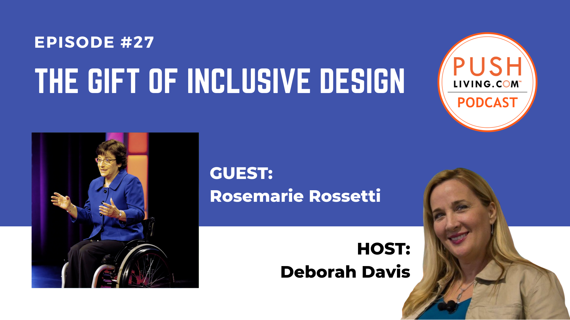 PUSHLiving Podcast #27: The Gift of Inclusive Design with Dr. Rosemarie Rossetti, PhD Podcast27 Cover - PUSHLiving Podcast #27: The Gift of Inclusive Design with Dr. Rosemarie Rossetti, PhD